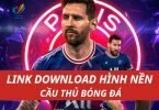 Link download hình nền cầu thủ 3D, 4K, Full HD cho máy tính, điện thoại